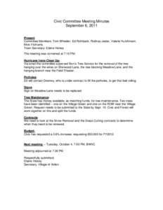 Civic Committee Meeting Minutes September 6, 2011 Present Committee Members: Tom Wheeler, Ed Rohrback, Rodney Jester, Valerie Hutchinson, Mick Fitzharris Town Secretary: Elaine Hickey