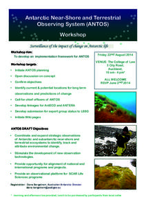 Antarctic Near-Shore and Terrestrial Observing System (ANTOS) Workshop Surveillance of the impact of change on Antarctic life Workshop Aim: To develop an implementation framework for ANTOS