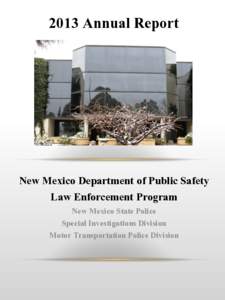 2013 Annual Report  New Mexico Department of Public Safety Law Enforcement Program New Mexico State Police Special Investigations Division