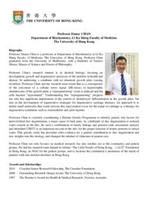 Professor Danny CHAN Department of Biochemistry, Li Ka Shing Faculty of Medicine The University of Hong Kong Biography Professor Danny Chan is a professor at Department of Biochemistry in Li Ka Shing Faculty of Medicine,