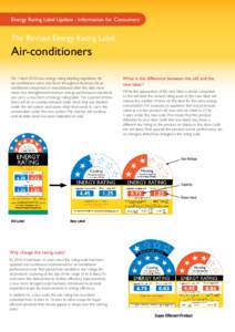 Energy Rating Label Update - Information for Consumers  The Revised Energy Rating Label Air-conditioners On 1 April 2010 new energy rating labelling regulations for