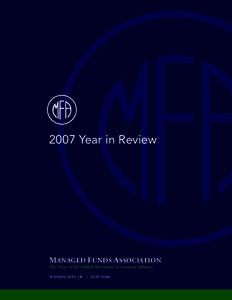 2007 Year in Review  MANAGED FUNDS ASSOCIATION The Voice of the Global Alternative Investment Industry WASHINGTON, DC | NEW YORK