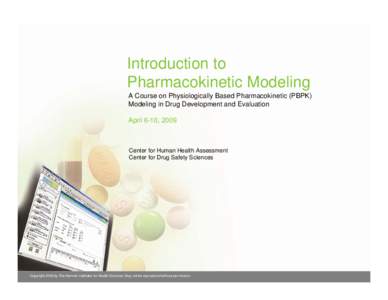 Introduction to Pharmacokinetic Modeling A Course on Physiologically Based Pharmacokinetic (PBPK) Modeling in Drug Development and Evaluation April 6-10, 2009