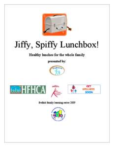 Jiffy, Spiffy Lunchbox! Healthy lunches for the whole family presented by: fredkid family learning series 2009
