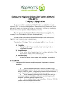 Melbourne Regional Distribution Centre (MRDC) EBA 2013 Company Log of Claims An agreement that is compliant with the Fair Work Act and other relevant legislation. This will include updating the title and the insertion of