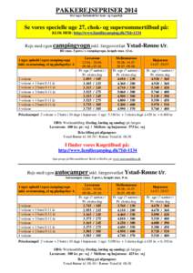 PAKKEREJSEPRISER 2014 Der tages forbehold for taste- og regnefejl. Se vores specielle uge 27, chok- og supersommertilbud på: KLIK HER: http://www.familiecamping.dk/?Id=1134
