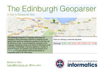 The Edinburgh Geoparser A Tool to Geoparse Text Beatrice Alex , @bea_alex