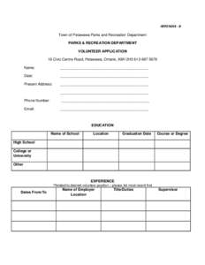 APPENDIX - B Town of Petawawa Parks and Recreation Department PARKS & RECREATION DEPARTMENT VOLUNTEER APPLICATION 16 Civic Centre Road, Petawawa, Ontario, K8H 2H5[removed]Name: