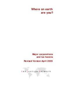 Where on earth are you? Major corporations and tax havens Revised Version April 2009