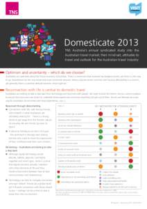 Domesticate 2013 TNS Australia’s annual syndicated study into the Australian travel market; their mind-set, attitudes to travel and outlook for the Australian travel industry  Optimism and uncertainty – which do we c