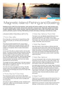 whatsonmagneticisland .com.au Magnetic Island Fishing and Boating Heading out for a fish? From the beaches, rocky points and inshore waters, you can catch species such as bream, flathead, giant trevally, barramundi, quee