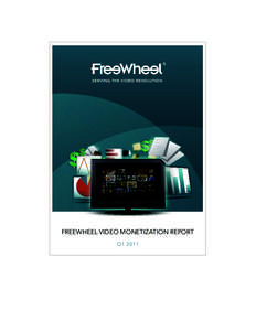FREEWHEEL VIDEO MONETIZATION REPORT Q1 2011 Key Findings: Online video viewing appears to be additive to linear television viewing, not eating into prime time. Online