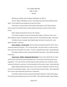 CITY COUNCIL MEETING JUNE 11, 2014 7:00 PM Meeting was called to order by Mayor Todd Hawkes at 7:00 pm. Present: Mayor Todd Hawkes, Council: Joyce Bayles by phone, Bryce Wood and Jaron Hatch. Emily Chatterton was excused