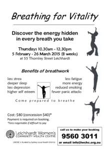 Breathing for Vitality ____________________________________________________ Discover the energy hidden in every breath you take Thursdays 10.30am - 12.30pm