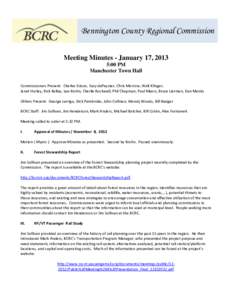 Bennington County Regional Commission Meeting Minutes - January 17, 2013 5:00 PM Manchester Town Hall Commissioners Present: Charles Edson, Suzy dePeyster, Chris Morrow, Walt Klinger, Janet Hurley, Rick Kelley, Lee Krohn