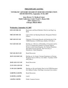 PRELIMINARY AGENDA VETERANS’ ADVISORY BOARD ON DOSE RECONSTRUCTION SIXTH MEETING, September 19-20, 2007 Jesse Brown VA Medical Center Multi Conference Center B and C, Room[removed]S. Damen Ave.