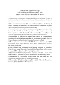 ANNEX TO THE JOINT COMMUNIQUÉ ACTS SIGNED IN THE CONTEXT OF THE VISIT OF THE PRIME MINISTER SHINZO ABE TO BRAZIL 1) Memorandum of Cooperation in the Field of Health between the Ministry of Health of the Federative Repub