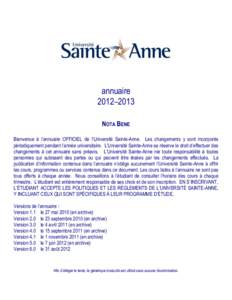 annuaire 2012–2013 NOTA BENE Bienvenue à l’annuaire OFFICIEL de l’Université Sainte-Anne. Les changements y sont incorporés périodiquement pendant l’année universitaire. L’Université Sainte-Anne se réser