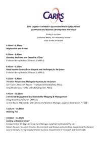 2009 Leighton Contractors Queensland Road Safety Awards Community and Business Development Workshop Friday 9 October Undumbi Room, Parliamentary Annex Alice Street, Brisbane 8.00am – 8.30am