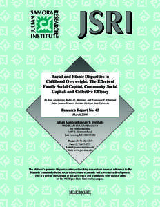 Racial and Ethnic Disparities in Childhood Overweight: The Effects of Family Social Capital, Community Social Capital, and Collective Efficacy by Jean Kayitsinga, Rubén O. Martinez, and Francisco F. Villarruel Julian Sa