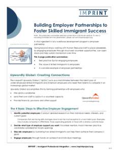 Building Employer Partnerships to Foster Skilled Immigrant Success Note: This publication summarizes selected content from a 60-minute webinar. To view a recording and slides from the presentation, please visit www.impri