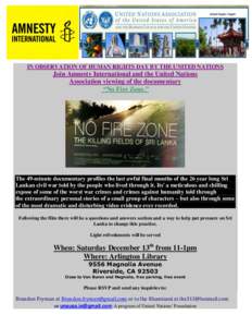 IN OBSERVATION OF HUMAN RIGHTS DAY BY THE UNITED NATIONS  Join Amnesty International and the United Nations Association viewing of the documentary “No Fire Zone.”
