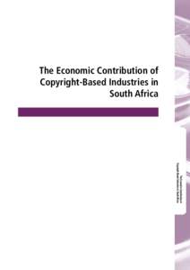 The Economic Contribution of Copyright-Based Industries in South Africa The Economic Contribution of Copyright-Based Industries in South Africa