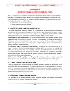 DISTRICT DISASTER MANAGEMENT PLAN OF DISTRICT SHIMLA[removed]CHAPTER-7 RECOVERY AND RECONSTRUCTION PLAN This is a very important aspect of the district disaster Management Plan to restore the incident affected area back to