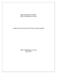 Report to the General Assembly: Office of Small Business Advocate A Report to the Governor and 107th Tennessee General Assembly  Office of Small Business Advocate