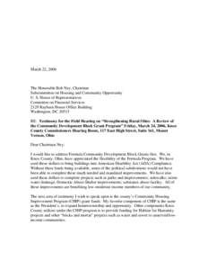 March 22, 2006  The Honorable Bob Ney, Chairman Subcommittee on Housing and Community Opportunity U. S. House of Representatives Committee on Financial Services