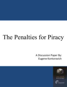 The Penalties for Piracy A Discussion Paper By: Eugene Kontorovich Oceans Beyond Piracy, a program of One Earth Future Foundation