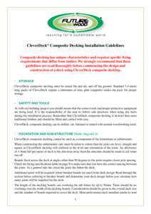 CleverDeck® Composite Decking Installation Guidelines Composite decking has unique characteristics and requires specific fixing requirements that differ from timber. We strongly recommend that these guidelines are read 