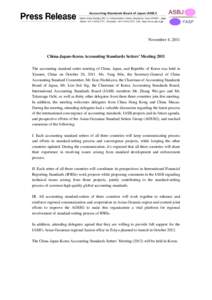 November 4, 2011  China-Japan-Korea Accounting Standards Setters’ Meeting 2011 The accounting standard setter meeting of China, Japan, and Republic of Korea was held in Xiamen, China on October 26, 2011. Ms. Yang Min, 