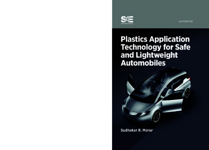 Sudhakar R. Marur This book focuses on using plastics in automobiles for traditional applications such as interiors and body panels, and for more advanced applications such as glazing and under-the-hood components. It pr