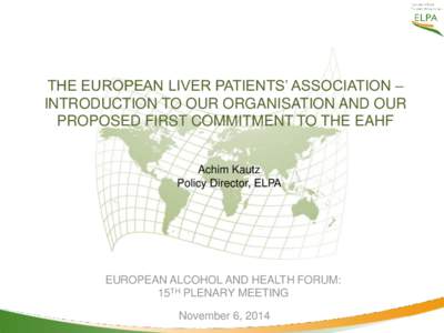 Alcohol / Drinking culture / Household chemicals / European Association for the Study of the Liver / Eurocare / Long-term effects of alcohol / Alcoholism / European Union / Alcoholic beverage / Alcohol abuse / Medicine / Hepatology