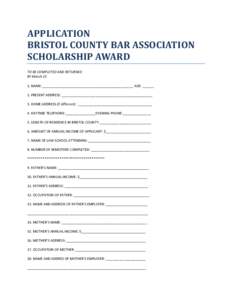 APPLICATION BRISTOL COUNTY BAR ASSOCIATION SCHOLARSHIP AWARD TO BE COMPLETED AND RETURNED BY March[removed]NAME: ________________________________________________ AGE: ______