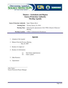 Thames – Sydenham and Region Source Protection Authority Meeting Agenda Source Protection Authority Upper Thames River Meeting Date: Tuesday January 26, 2010 Meeting Time: Following the adjournment of the UTRCA Board o