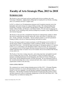Attachment 5.2  Faculty of Arts Strategic Plan, 2013 to 2018 INTRODUCTION The Faculty of Arts is the largest and most intellectually diverse academic unit at the University of Manitoba. Approximately 400 people are emplo