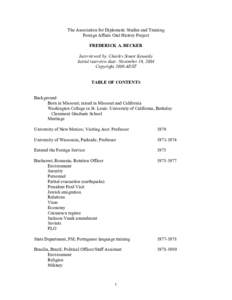 The Association for Diplomatic Studies and Training Foreign Affairs Oral History Project FREDERICK A. BECKER Interviewed by: Charles Stuart Kennedy Initial interview date: November 16, 2004 Copyright 2006 ADST