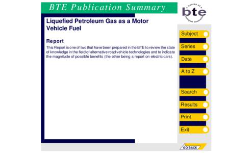 BTE Publication Summary Liquefied Petroleum Gas as a Motor Vehicle Fuel Subject Report This Report is one of two that have been prepared in the BTE to review the state