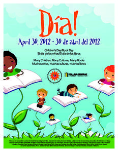Día!  April 30, 2012 • 30 de abril del 2012 Children’s Day/Book Day El día de los niños/El día de los libros Many Children, Many Cultures, Many Books