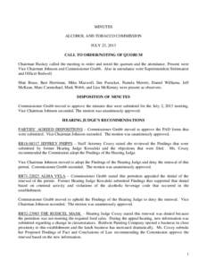 MINUTES ALCOHOL AND TOBACCO COMMISSION JULY 23, 2013 CALL TO ORDER/NOTING OF QUORUM Chairman Huskey called the meeting to order and noted the quorum and the attendance. Present were Vice Chairman Johnson and Commissioner