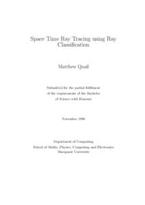 Space Time Ray Tracing using Ray Classification Matthew Quail  Submitted for the partial fulfilment