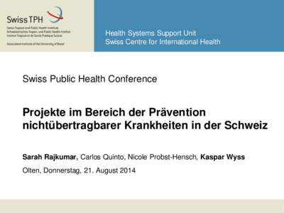 Health Systems Support Unit Swiss Centre for International Health Swiss Public Health Conference  Projekte im Bereich der Prävention