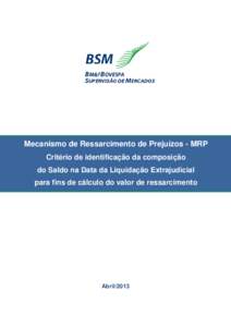 Mecanismo de Ressarcimento de Prejuízos - MRP Critério de identificação da composição do Saldo na Data da Liquidação Extrajudicial [Digite uma citação do documento ou o resumo de um ponto interessante. Você po