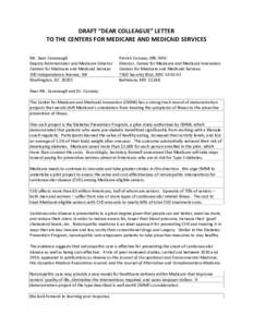 DRAFT “DEAR COLLEAGUE” LETTER TO THE CENTERS FOR MEDICARE AND MEDICAID SERVICES Mr. Sean Cavanaugh Deputy Administrator and Medicare Director Centers for Medicare and Medicaid Services 200 Independence Avenue, SW