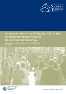 Long-term International Migration Estimates for Northern Ireland) – Sources and Methodology Robert Beatty, Gillian Fegan and David Marshall July 2006