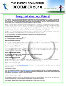 THE ENERGY CONNECTOR  DECEMBER 2010 Energized about our Future! On October 29th, 2010 forty-three members were part of history when they voted in overwhelming favour of a change to our corporate name from The Toronto Ele