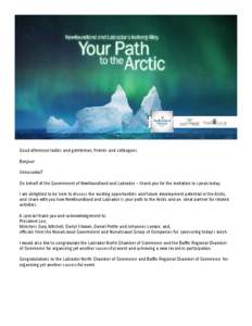 Good afternoon ladies and gentleman, friends and colleagues. Bonjour UnnusakkuT   On behalf of the Government of Newfoundland and Labrador – thank you for the invitation to speak today.  