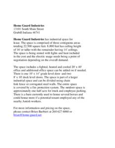 Home Guard Industries[removed]South Main Street Grabill Indiana[removed]Home Guard Industries has industrial space for lease. The space is comprised of three contiguous areas totaling 22,500 square feet. 8,000 feet has ceili